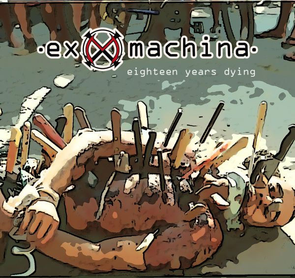 CD - Ex Machina. - Eighteen Years Dying