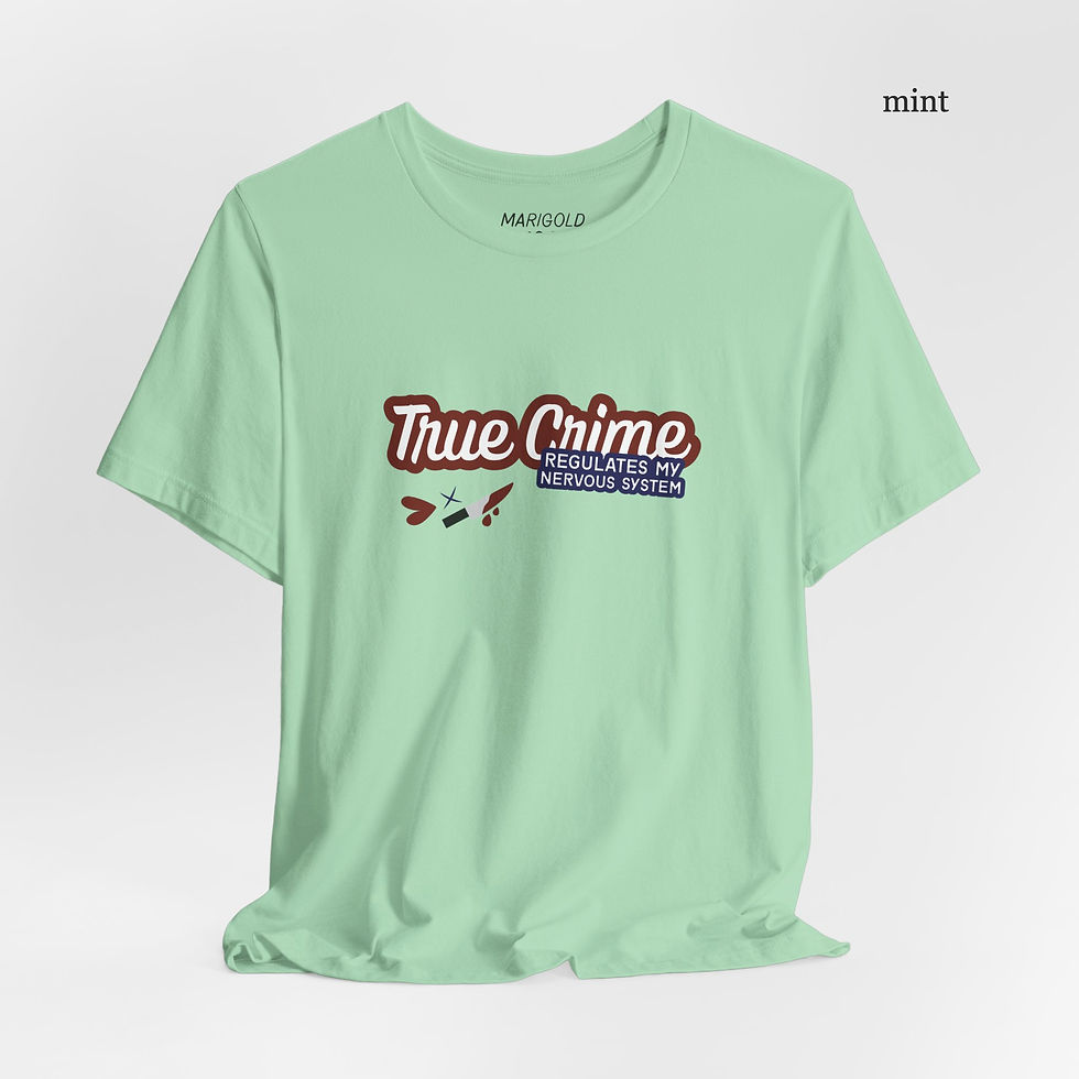 Thumbnail: "True Crime Regulates My Nervous System" T-Shirt (Jersey/Cotton)