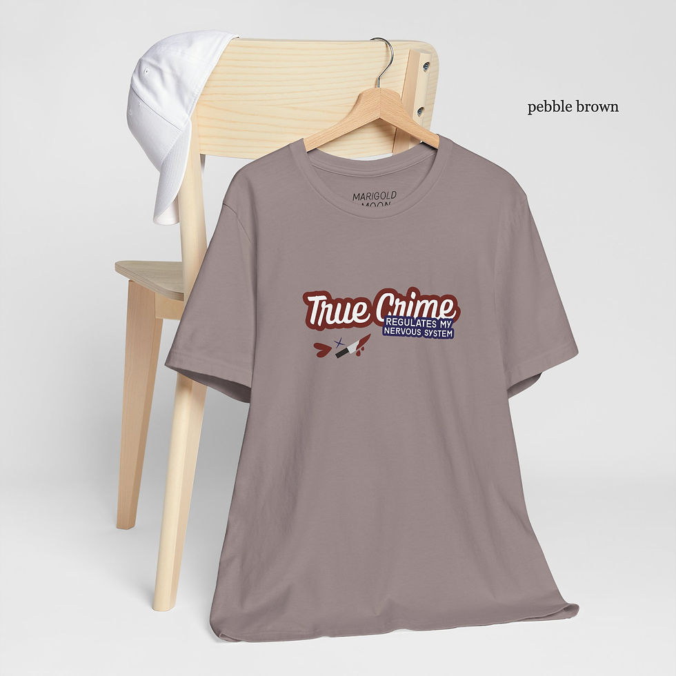 Thumbnail: "True Crime Regulates My Nervous System" T-Shirt (Jersey/Cotton)