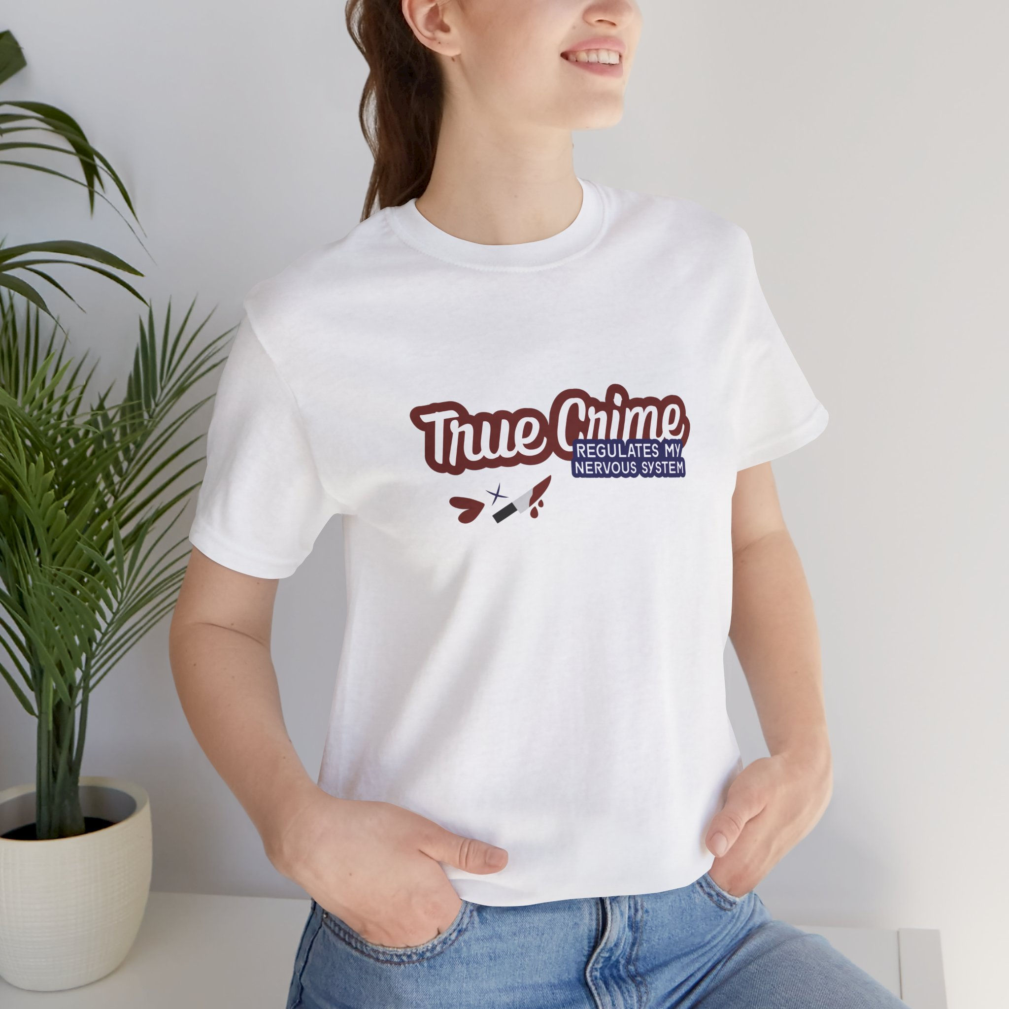 "True Crime Regulates My Nervous System" T-Shirt (Jersey/Cotton)