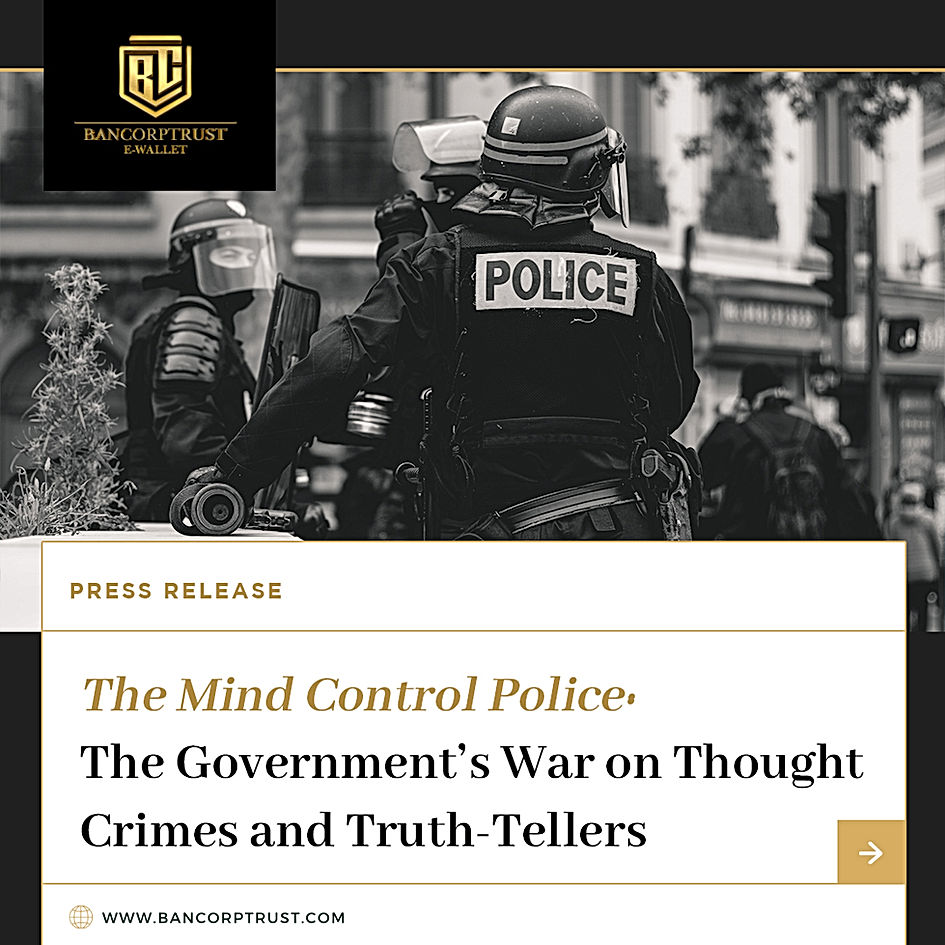 The Mind Control Police: The Government’s War on Thought Crimes and Truth-Tellers