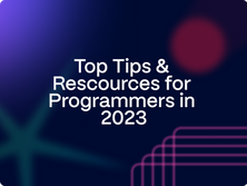 Top Tips & Rescources for Programmers in 2023