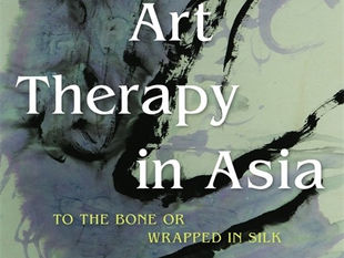 Book Review: Art Therapy in Asia; to the bone or wrapped in silk