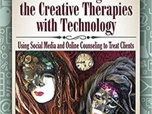 Book Review: Combining the Creative Therapies with Technology Using Social Media and Online Counseling to Treat Clients