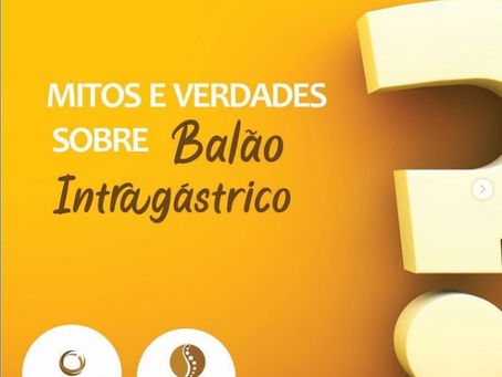 Mitos e Verdades sobre o Balão Intragástrico