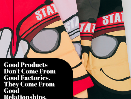 Good Products Don't Come From Good Factories. They Come From Good Relationships.
