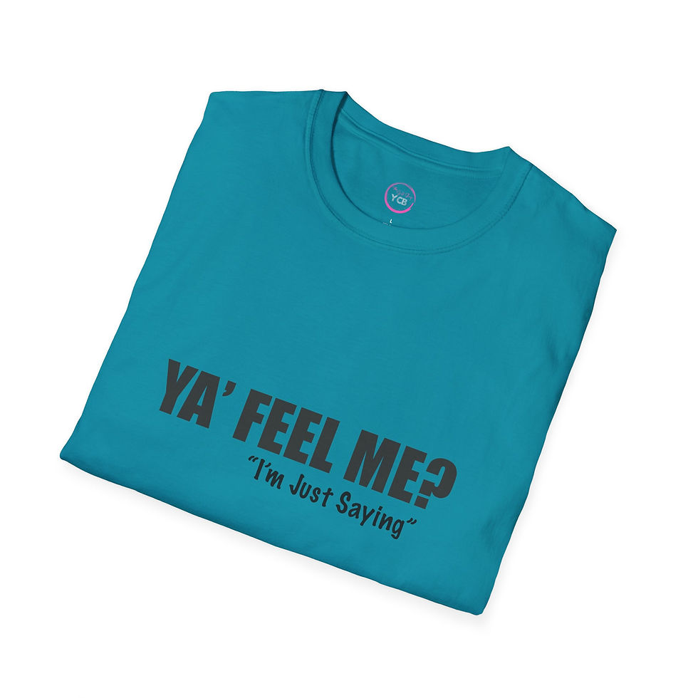 Thumbnail: YA' FEEL ME? "I'm Just Sayin'" T-Shirt