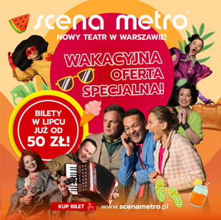 🌞WAKACYJNA PROMOCJA W SCENIE METRO!🎭