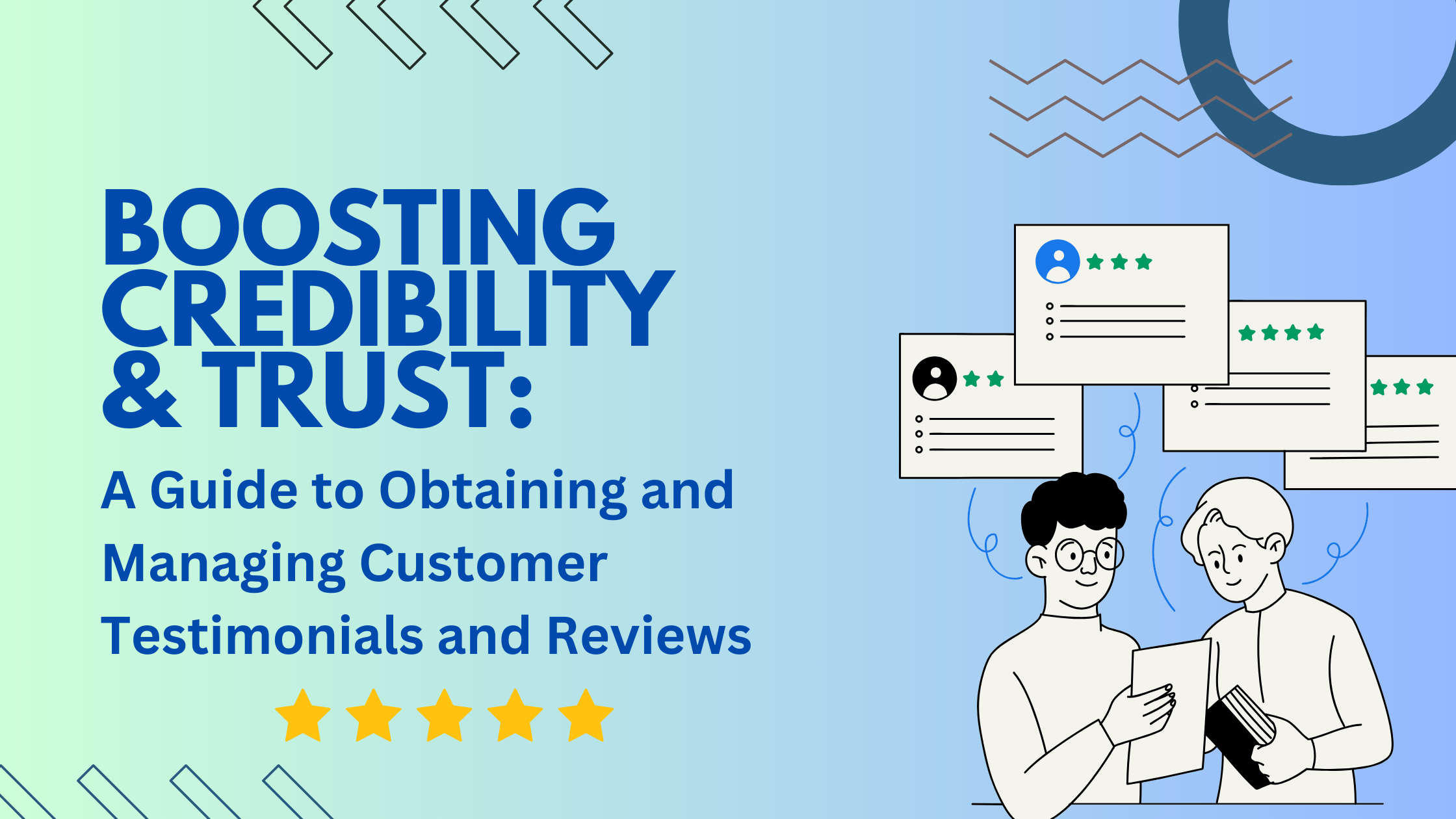 Boosting Credibility & Trust: A Guide to Obtaining and Managing Customer Testimonials and Reviews 