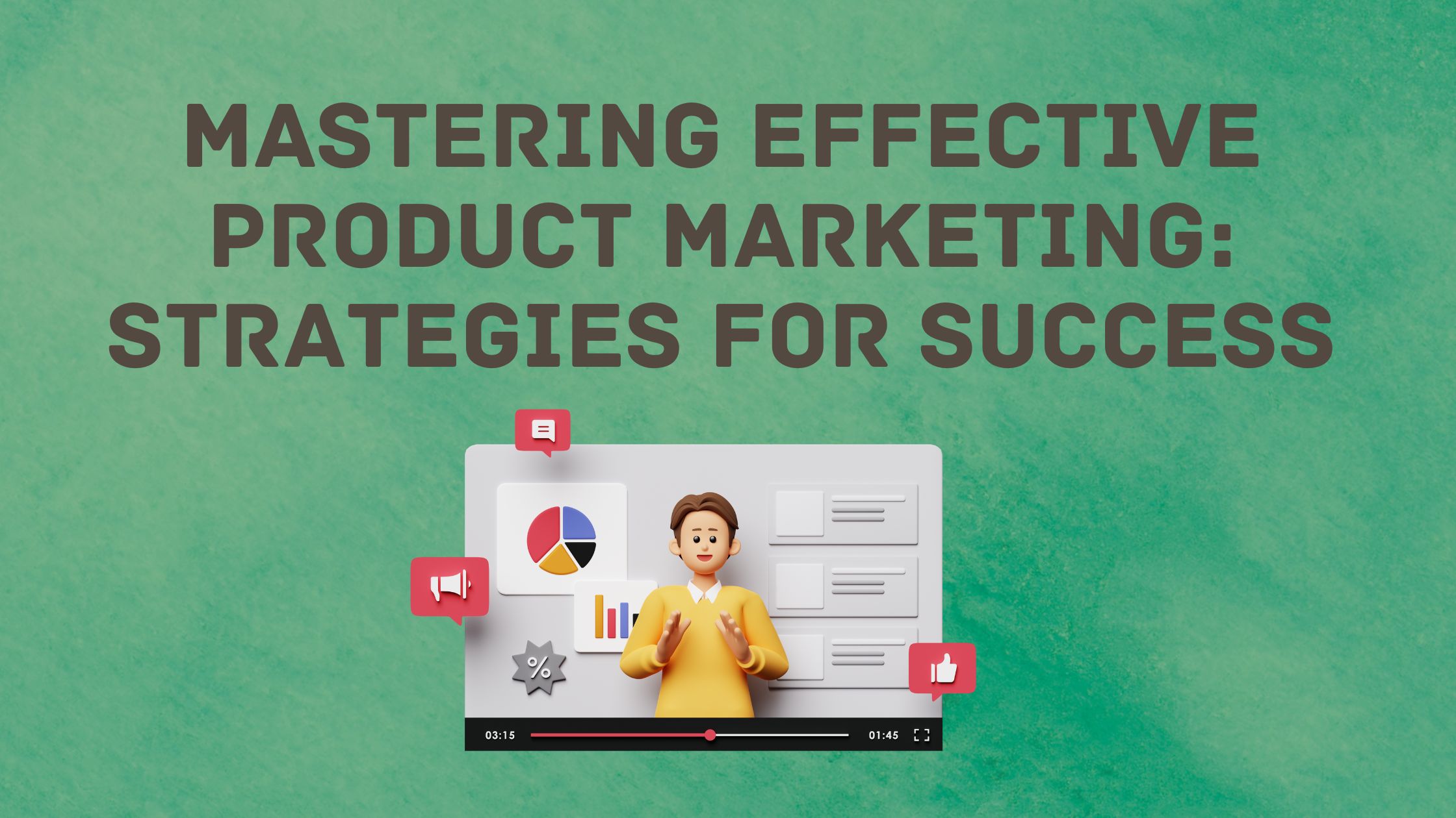 Mastering Effective Product Marketing: Strategies for Success