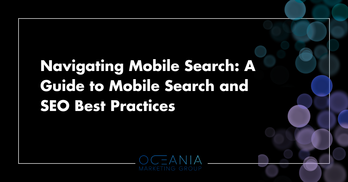 Navigating Mobile Search: A Guide to Mobile Search and SEO Best Practices