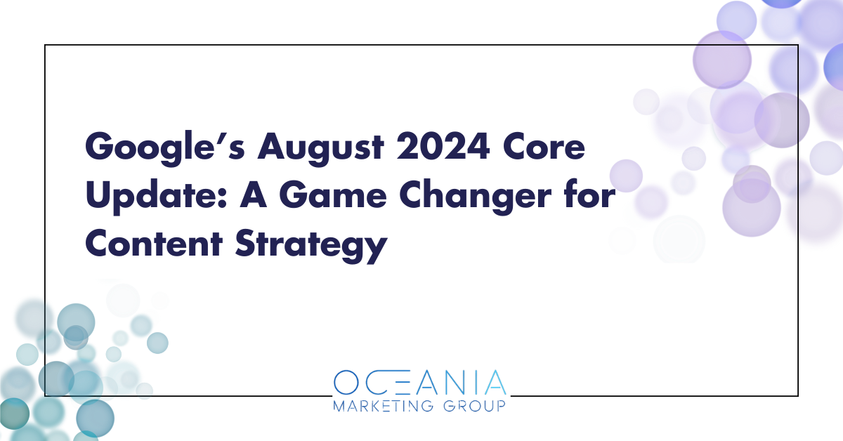 Google’s August 2024 Core Update: A Game Changer for Content Strategy