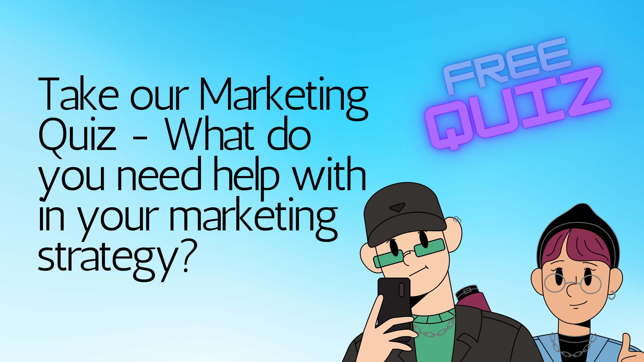 What marketing strategy should I adopt? Take our Marketing Quiz & reveal your marketing personality