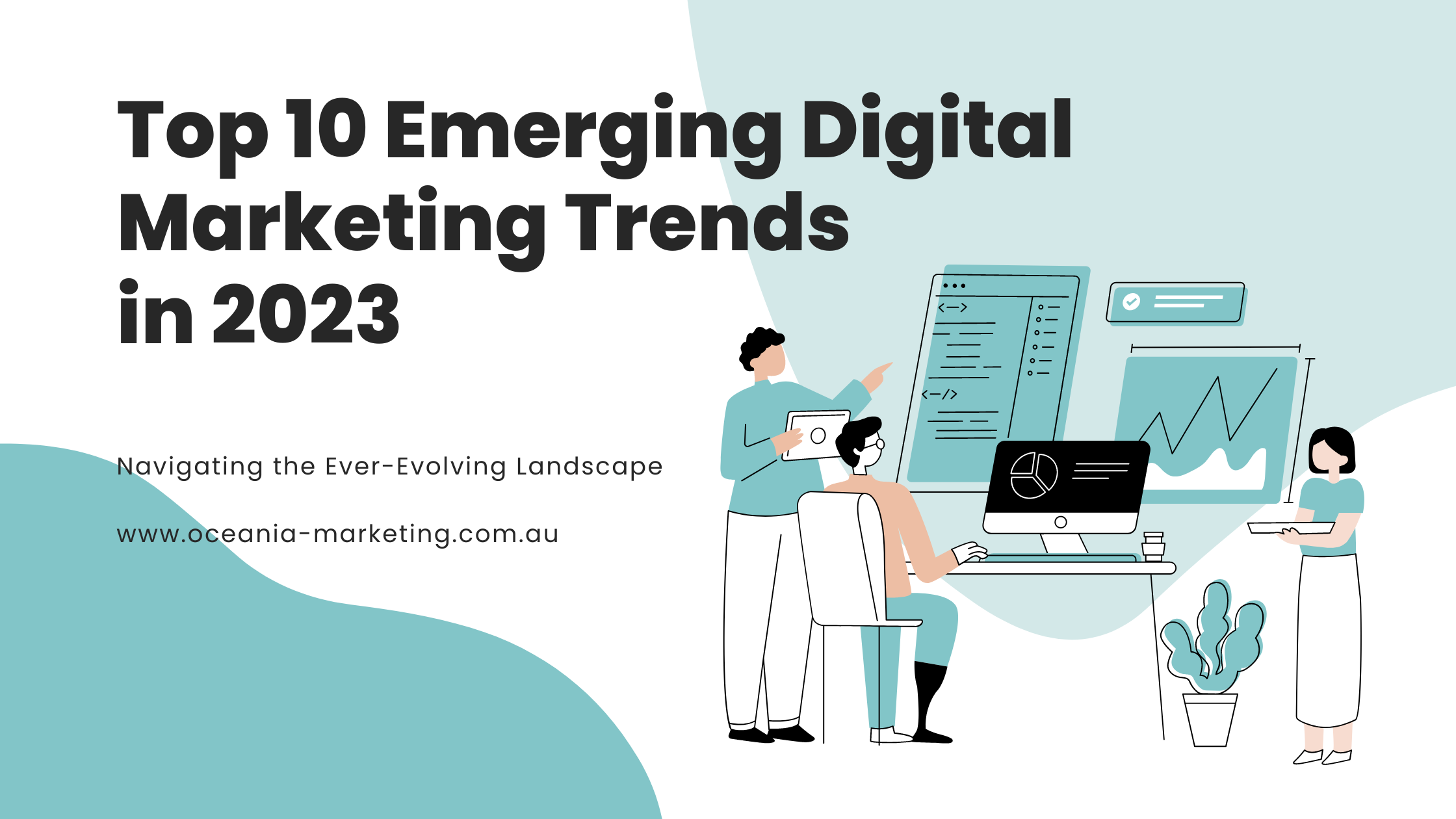 Top 10 Emerging Digital Marketing Trends in 2023: Navigating the Ever-Evolving Landscape