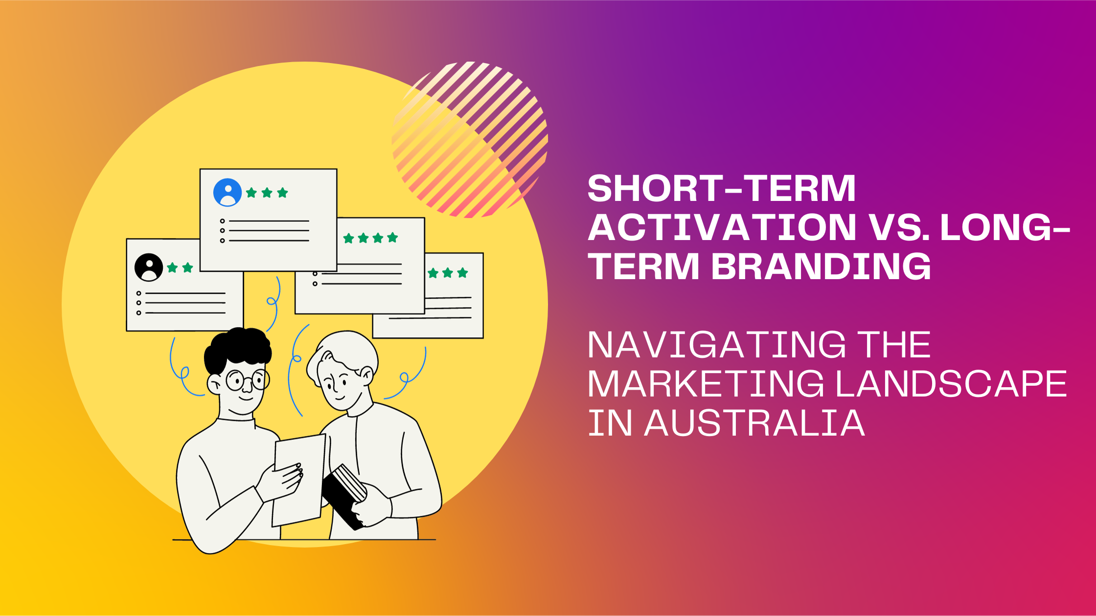 Short-Term Activation vs. Long-Term Branding: Navigating the Marketing Landscape in Australia