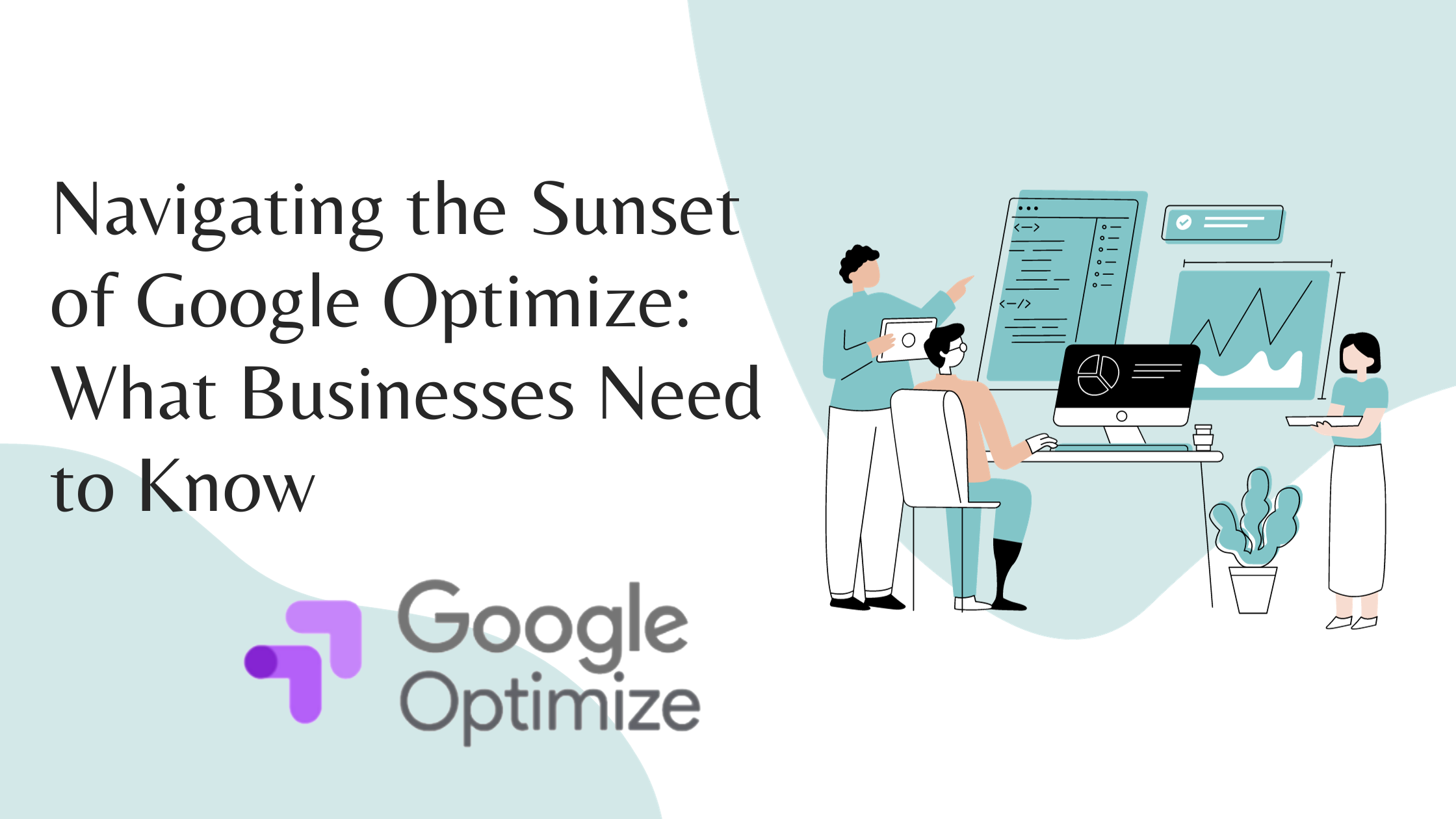 Navigating the Sunset of Google Optimize: What Businesses Need to Know