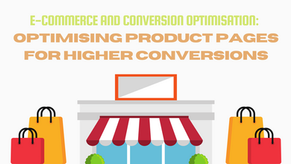 E-commerce and Conversion Optimisation: Optimising Product Pages for Higher Conversions