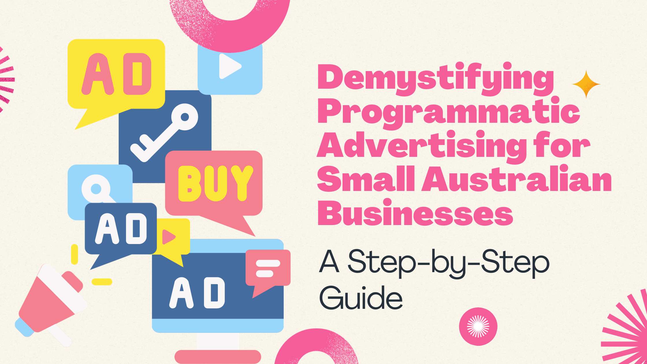 Demystifying Programmatic Advertising for Small Australian Businesses: A Step-by-Step Guide