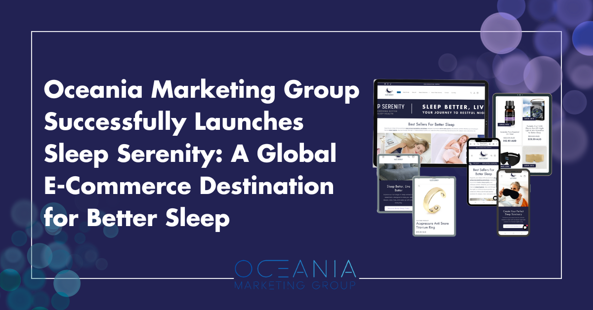 Oceania Marketing Group Successfully Launches Sleep Serenity: A Global E-Commerce Destination for Better Sleep