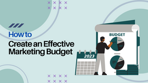 Top Tips for How to Create an Effective Marketing Budget