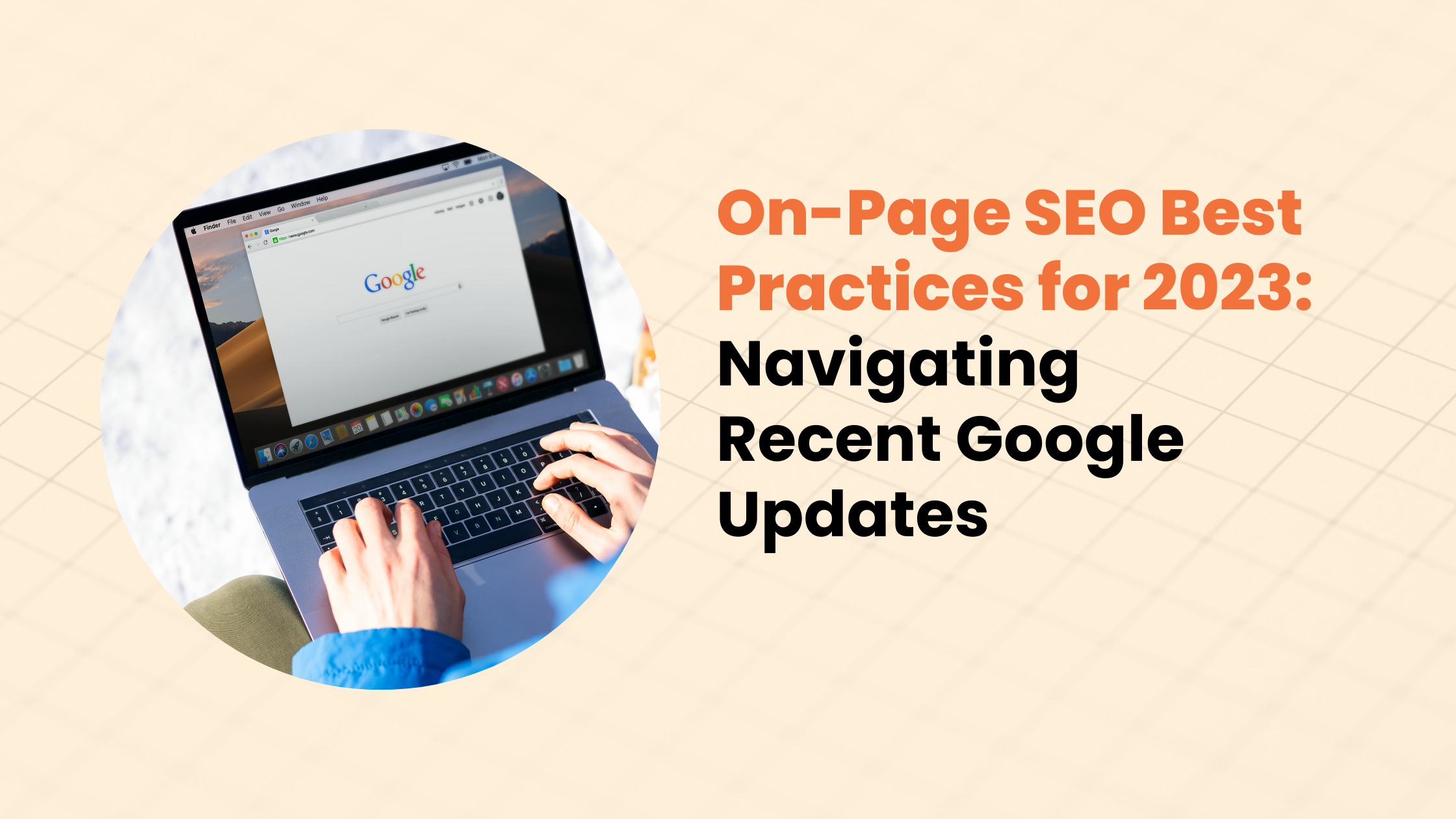 On-Page SEO Best Practices for 2023: Navigating Recent Google Updates
