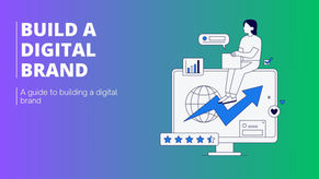 A guide on how to build a Digital Brand. 