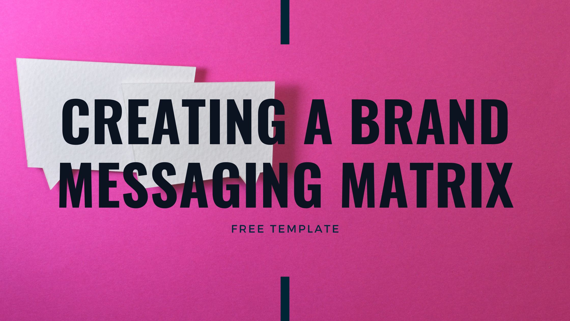 Creating a Brand Messaging Matrix: FREE Template