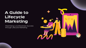 A Guide to Lifecycle Marketing -Maximising Local Business Success through Lifecycle Marketing