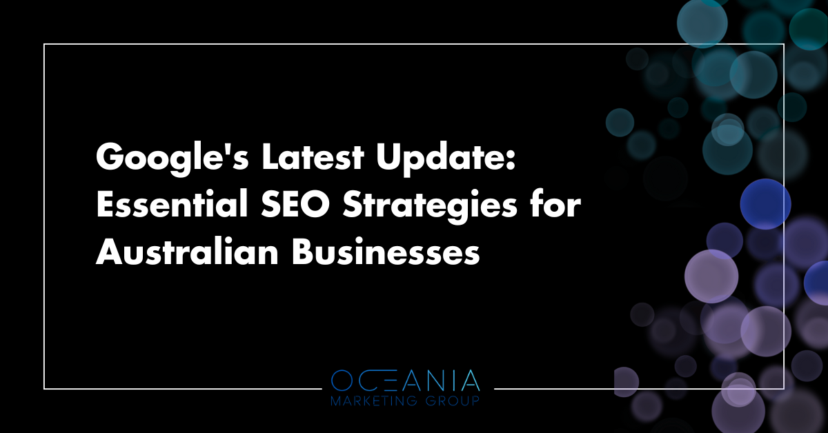 Google's Latest Update: Essential SEO Strategies for Australian Businesses