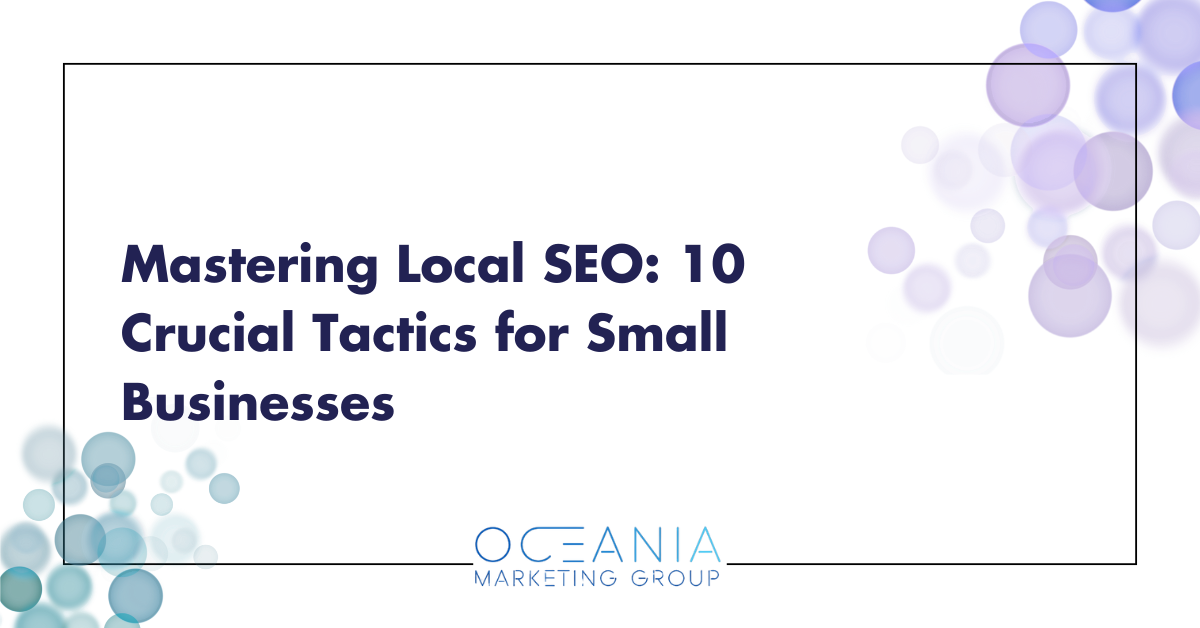 Mastering Local SEO: 10 Crucial Tactics for Small Businesses - FREE Local SEO guide
