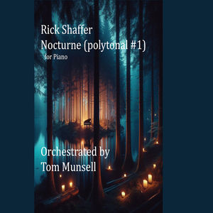 Rick Shaffer's Nocturne (polytonal #1) for Piano, Orchestrated by Tom Munsell