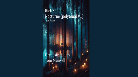Rick Shaffer's Nocturne (polytonal #1) for Piano, Orchestrated by Tom Munsell