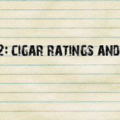Cigars 102: Cigar Ratings and Reviews