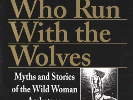 Book Recs: Women Who Run With the Wolves, by Clarissa Pinkola Estes, PhD