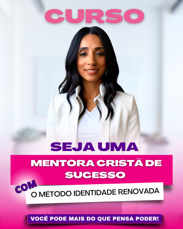 Seja uma Mentora Cristã de Sucesso com o Método Identidade Renovada