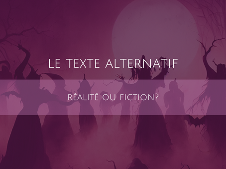 Le texte alternatif: Réalité ou fiction?
