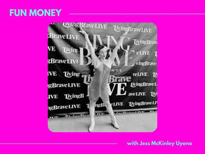 Fun Money with Jess McKinley Uyeno | Money Modeling (How to Fun Money for Your Kids, Clients & Everyone Who’s Watching You)