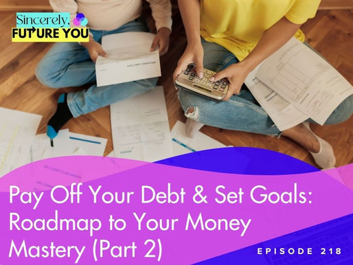 218. Pay Off Your Debt & Set Goals: Roadmap to Your Money Mastery (Part 2)