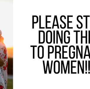 Stop Doing This To Pregnant Women Now!