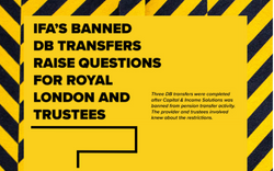 Revealed: IFA’s banned DB transfers raise questions for Royal London and trustees