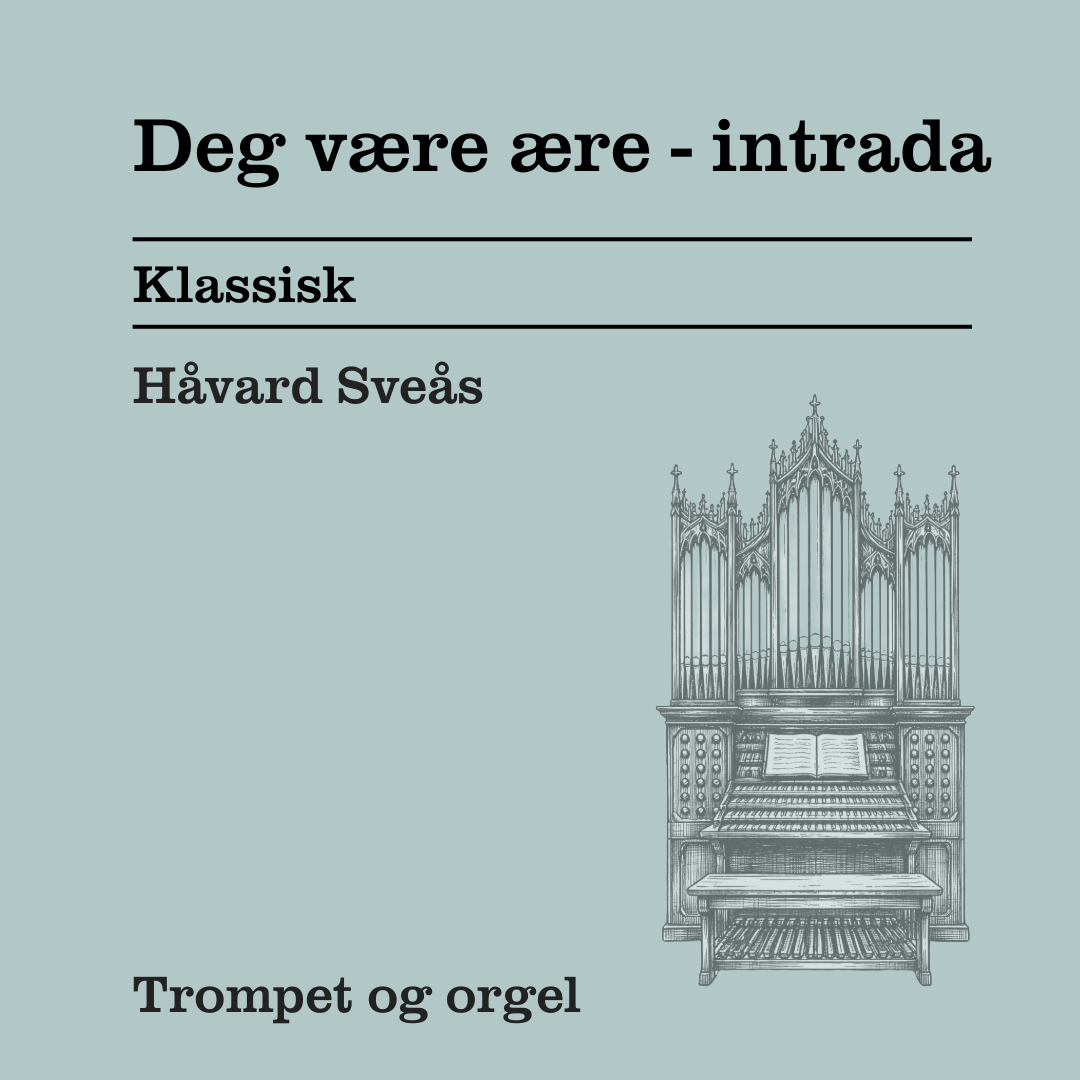 Deg være ære - Intrada for orgel og trompet i Bb