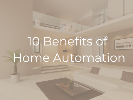 10 Benefits of Having A Bespoke Home Automation System Installed