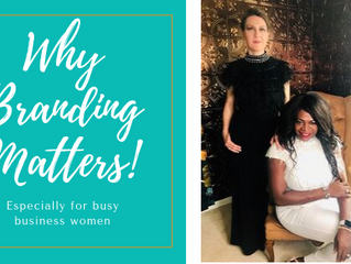 Why Branding Matters...especially if you are a busy business woman.