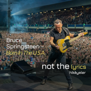Born In The U.S.A. - not the lyrics