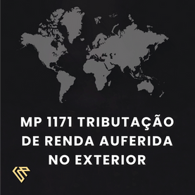 MP 1171 Tributação de renda auferida no exterior