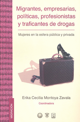 Migrantes, empresarias políticas profesionistas y traficantes de drogas
