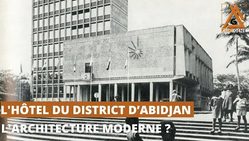L'hôtel du district d'Abidjan, l'architecture moderne des années 1950