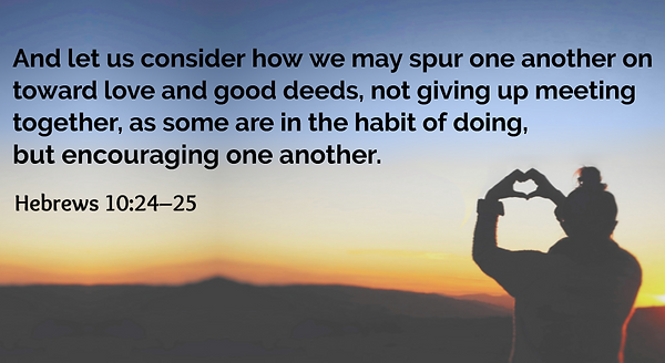 Encourage each other Hebrews 10_ 24-25 (1).png
