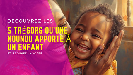 5 trésors qu’une nounou apporte à un enfant