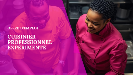 OFFRE D’EMPLOI – CUISINIER PROFESSIONNEL EXPÉRIMENTÉ